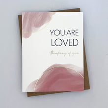 Load image into Gallery viewer, You Are Loved Greeting Card