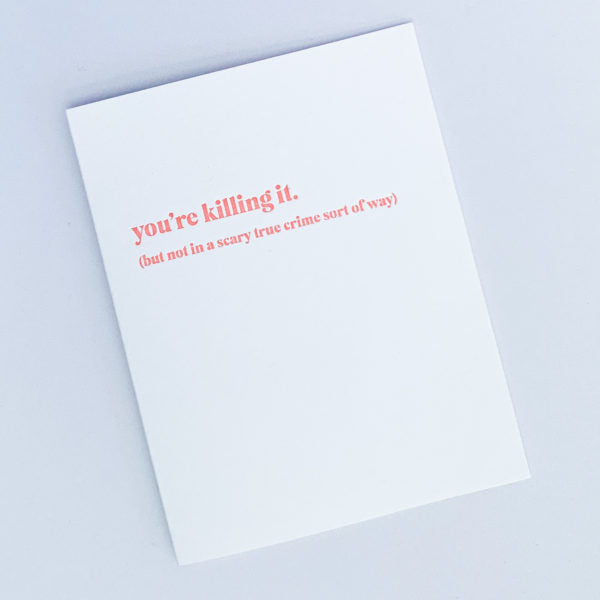 You're Killing It Card